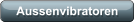 Aussenvibratoren